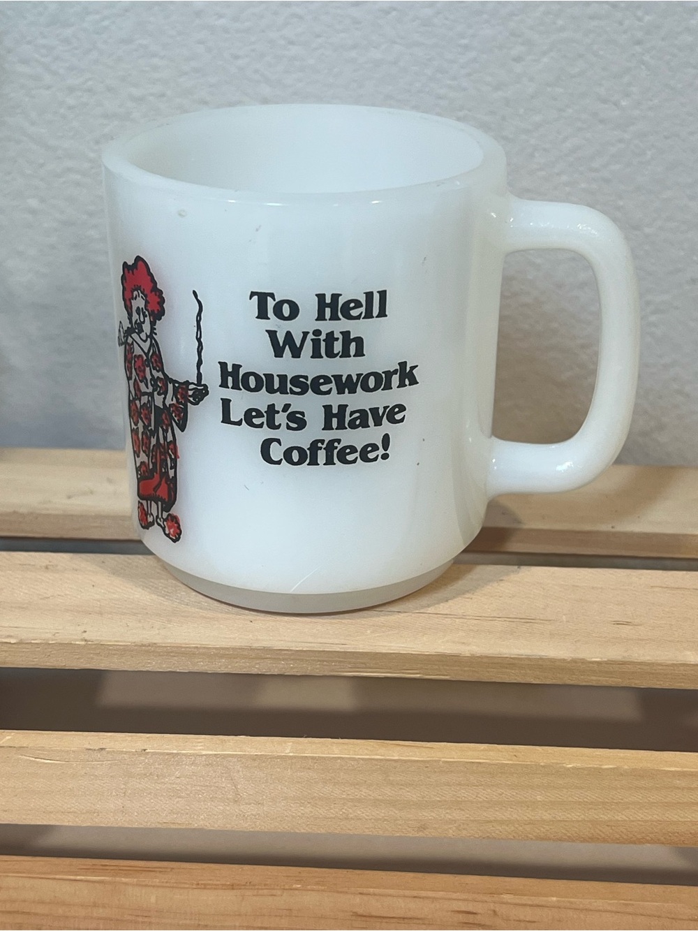 Vintage Glasbake White Coffee Mug - "To Hell With Housework Let's Have Coffee!"